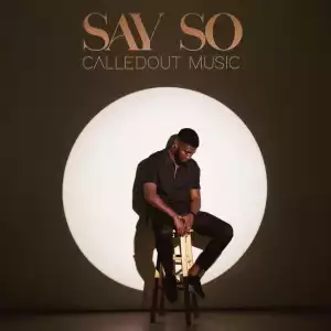 CalledOut Music – Say So