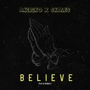 Akiriko – Believe ft. Skales