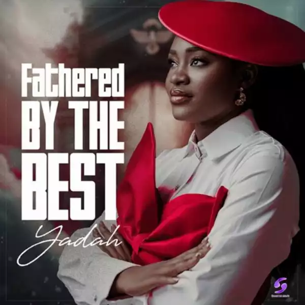 Yadah – Fathered By The Best (Album)
