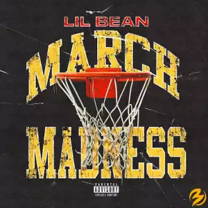 Lil Bean – March Madness