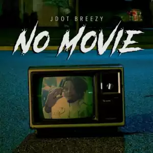 Jdot Breezy – No Movie