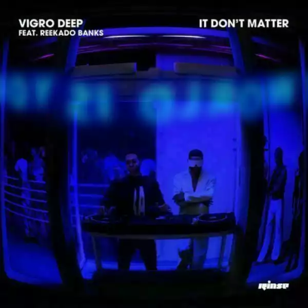 Vigro Deep ft. Reekado Banks – It Don’t Matter