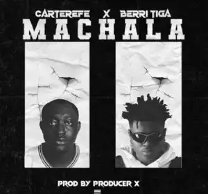 Carterefe ft. Berri Tiga – Machala