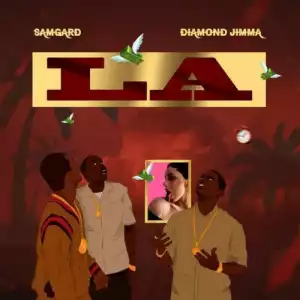 Samgard ft. Diamond Jimma – LA