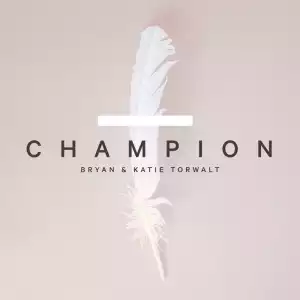 Bryan & Katie Torwalt - Champion (Album)