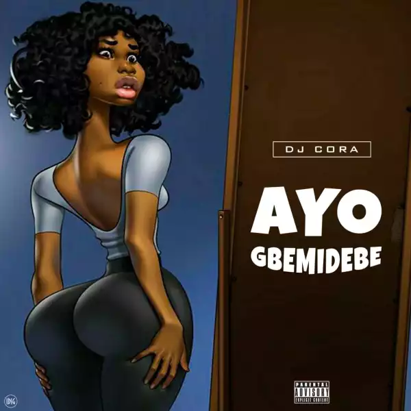 DJ Cora - Ayo Gbemidebe