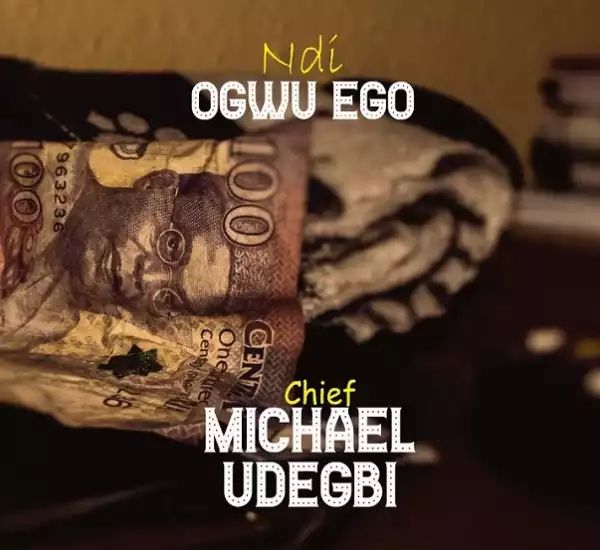 Chief Michael Udegbi – Ndi Ogwu Ego