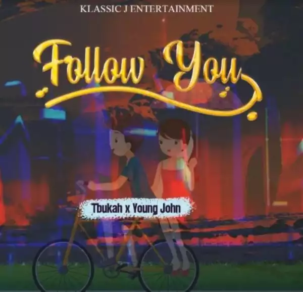 Tbukah x Young John – Follow You