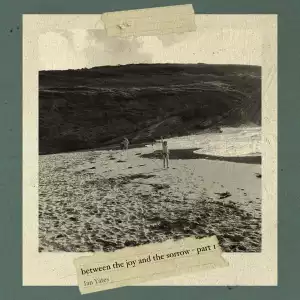 Ian Yates – Between The Joy And The Sorrow Part 1 (Album)