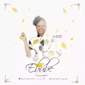 Glad Baribefii – Idi Ebube