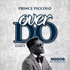 Prince Picolo – Over Do