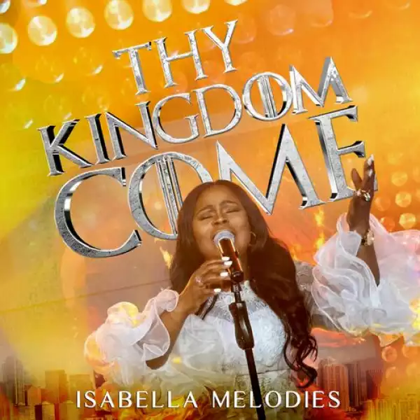 Isabella Melodies – Thy Kingdom Come