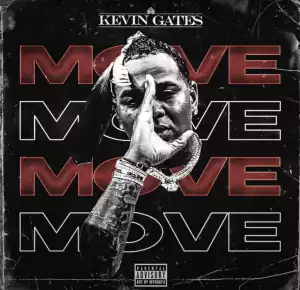 Kevin Gates – Move