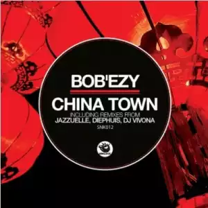 Bob’ezy – China Town (Jazzuelle Darker Remix)