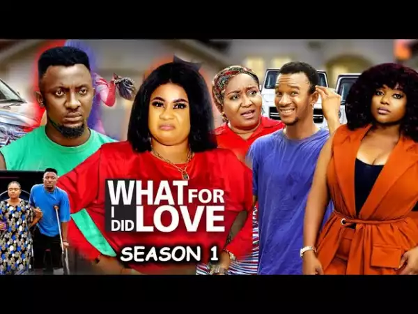 What I Did For Love (2021 Nollywood Movie)