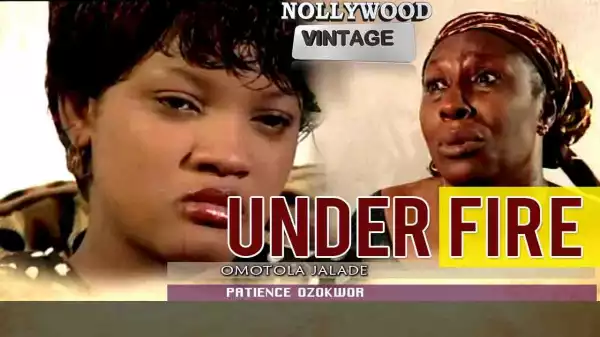 Under Fire 1  (Old Nollywood Movie)