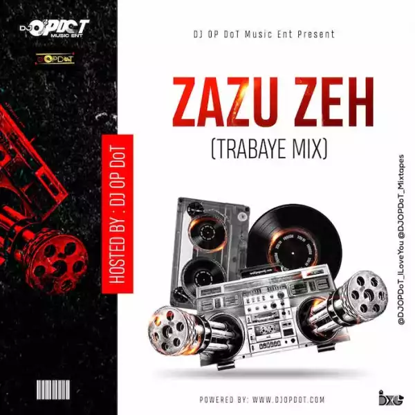 DJ OP Dot – Zazu Zeh (Trabaye Mix)