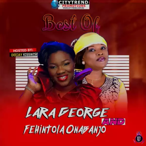 Best Of Fehintola Onabanjo And Lara George Yoruba Gospel Mixtape