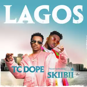 Skiibii ft. TC Dope – Lagos