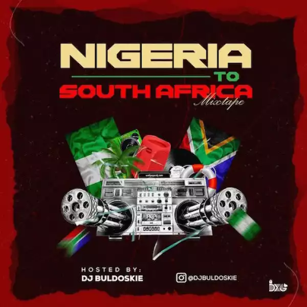DJ Buldoskie – Nigeria To South Africa Mixtape