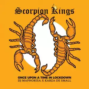 DJ Maphorisa & Kabza de Small – Once Upon A Time In Lockdown: Scorpion Kings Live 2 (Album)