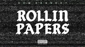 Dom Kennedy - Rollin Papers