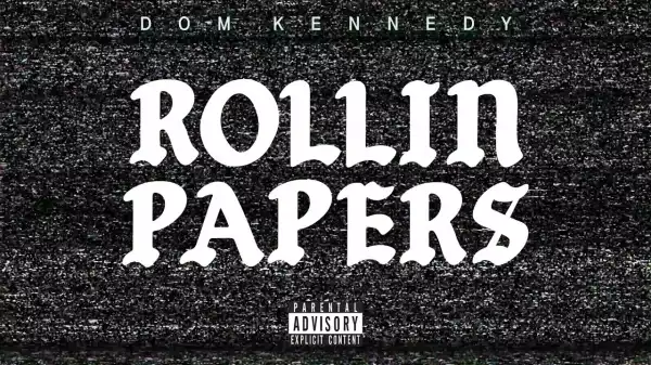 Dom Kennedy - Rollin Papers