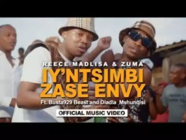 Reece Madlisa & Zuma – Iy’ntsimbi Zase Envy ft Busta 929, Beast & Dladla Mshunqisi (Video)
