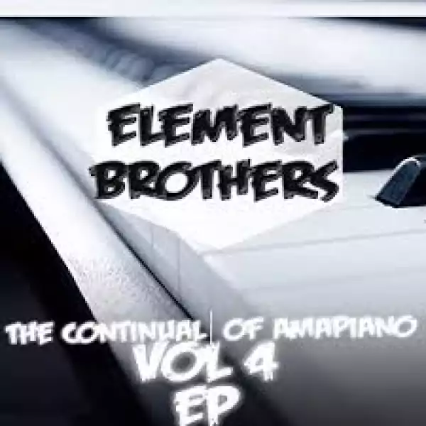 Element Brothers – The Continual Of Amapiano Vol.4