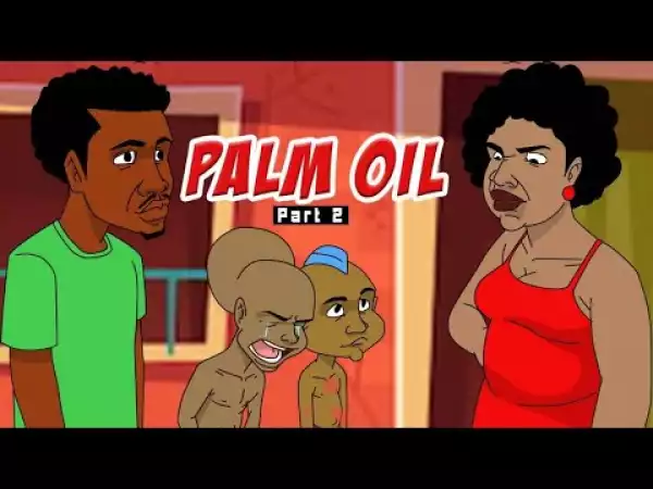 House Of Ajebo – Palm Oil Part 2 (Comedy Video)