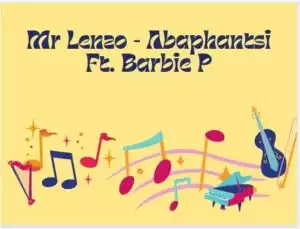 Mr Lenzo – Abaphantsi Ft. Barbie P