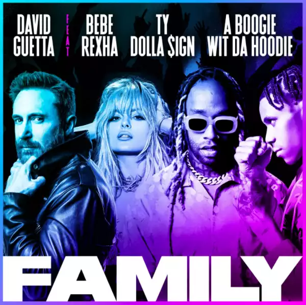 David Guetta – Family ft. Bebe Rexha, Ty Dolla $ign & A Boogie Wit da Hoodie