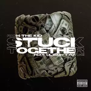 Rich The Kid Ft. Lil Baby & Future - Stuck Together (Remix)