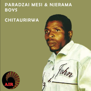 Paradzai Mesi & Njerama Boys – Chitaurirwa (EP)