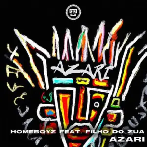 Homeboyz – Azari ft. Filho Do Zua