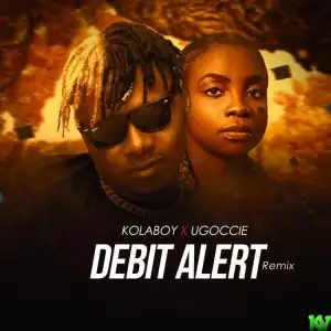 Kolaboy ft. Ugoccie – Debit Alert (Remix)