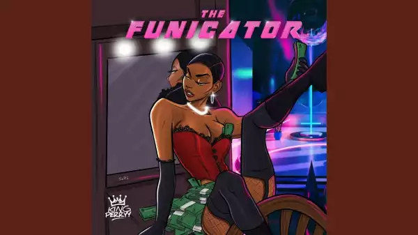 King Perryy - The Funicator