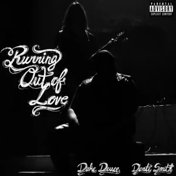 Duke Deuce Ft. Dante Smith – Running Out Of Love