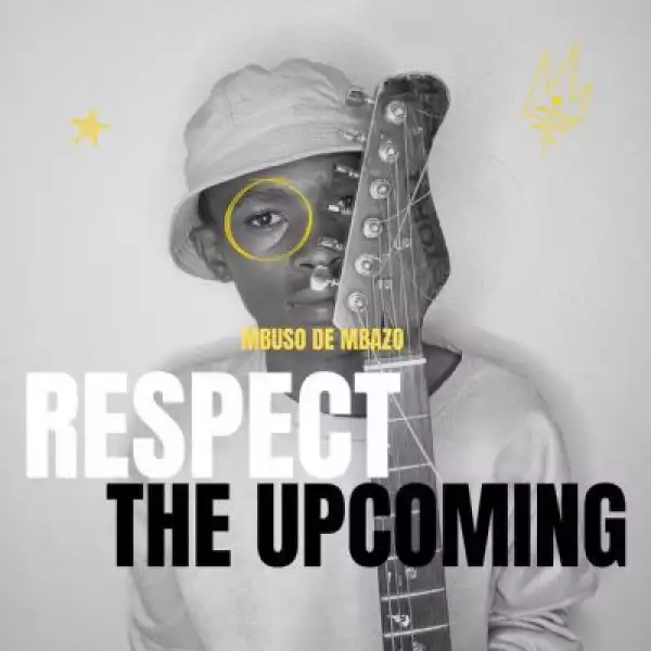 Mbuso De Mbazo – Respect The Upcoming (Album)