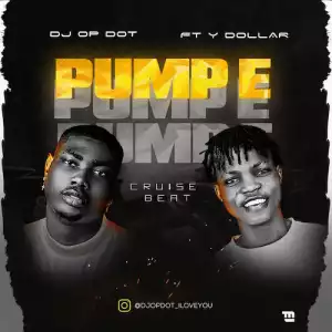 DJ OP Dot – Pump E Cruise Beat Ft. Y Dollar