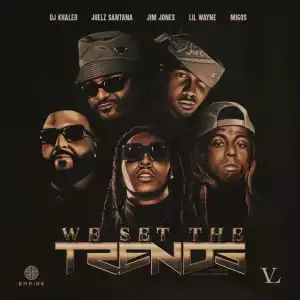 Jim Jones, Lil Wayne & DJ Khaled - We Set The Trends (Remix) ft. Migos & Juelz Santana