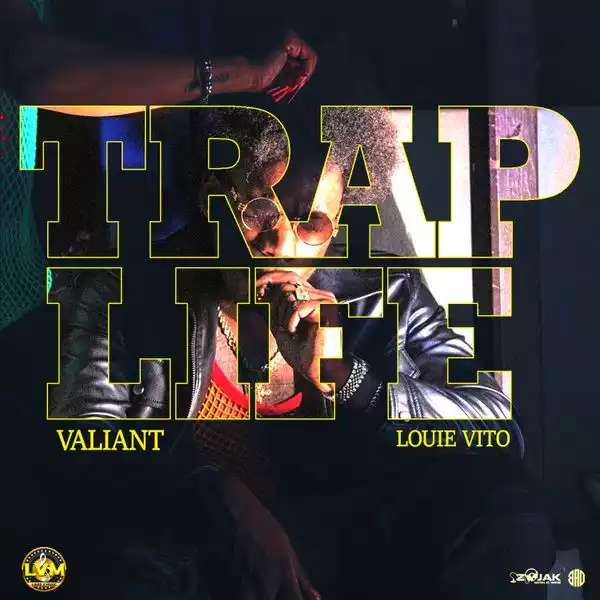 Valiant Ft. Louie Vito – Trap Life