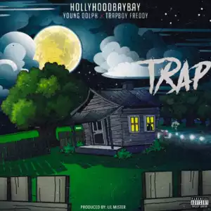 Hollyhood Bay Bay Ft. Young Dolph & Trapboy Freddy – TRAP