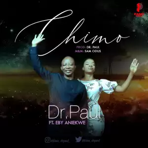 Dr. Paul Ft. Eby Aniekwe - Chimo