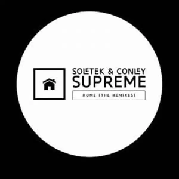 Soletek & Conley Supreme – Home (Soultronixx Mix)