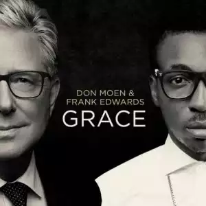 Don Moen & Frank Edwards – Grace (EP)