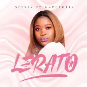 DeeKay – Lerato ft. Mavuthela
