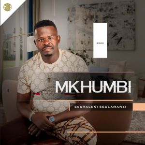 Mkhumbi – Eskhaleni seDlamanzi (Album)