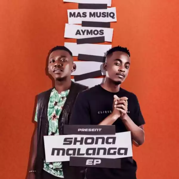 Mas Musiq & Aymos – ShonaMalanga (EP)