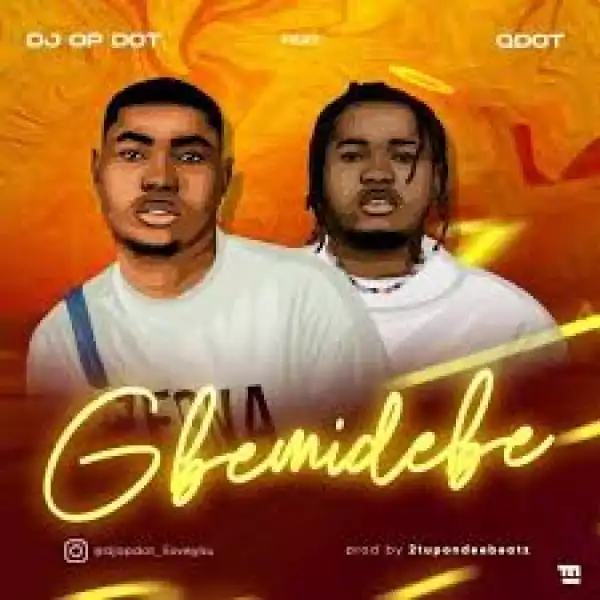 Qdot’s ‘Gbemidebe’ With DJ OP Dot Is Better Than His “Orin Dafidi EP” – DO YOU AGREE?